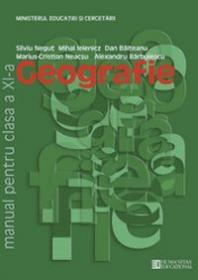 Geografie. Manual pentru clasa a XI -a - Silviu Negut, Mihai Ielenicz, Dan Balteanu, Marius-Cristian Neacsu, Alexandru Barbulescu