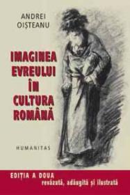 Imaginea evreului in cultura romana - Oisteanu Andrei