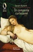 In compania curtezanei - Dunant Sarah