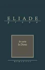 In curte la Dionis - Eliade Mircea
