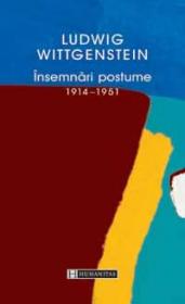 Insemnari postume 1914 - 1951 - Wittgenstein Ludwig