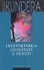 Insuportabila usuratate a fiintei - Kundera Milan