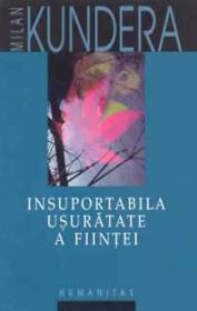 Insuportabila usuratate a fiintei - Kundera Milan