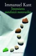 Intemeierea metafizicii moravurilor - Kant Immanuel