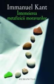 Intemeierea metafizicii moravurilor - Kant Immanuel