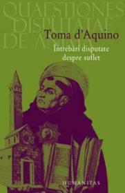 Intrebari disputate despre suflet - d'Aquino Toma