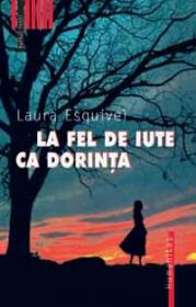 La fel de iute ca dorinta - Esquivel Laura