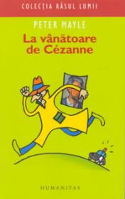 La vanatoare de Cezanne - Mayle Peter