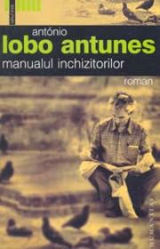 Manualul inchizitorilor - Lobo Antunes Antonio