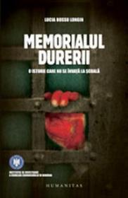 Memorialul Durerii. O istorie care nu se invata la scoala - Hossu Longin Lucia