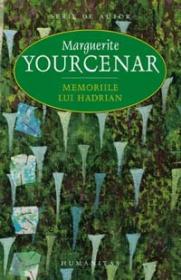 Memoriile lui Hadrian - Yourcenar Marguerite