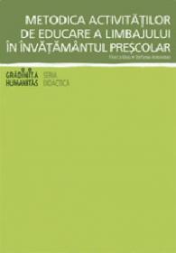 Metodica activitatilor de educare a limbajului in invatamantul prescolar - Mitu Florica Antonovici Stefania