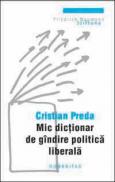 Mic dictionar de gindire politica liberala - Paul Stewart, Chriss Riddell