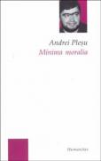 Minima moralia. Elemente pentru o etica a intervalului - Plesu Andrei
