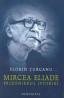 Mircea Eliade -  Prizonierul istoriei - Turcanu Florin