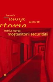 Mostenitorii securitatii - Oprea Marius
