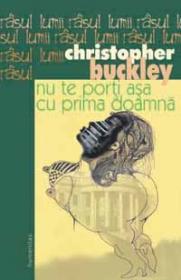 Nu te porti asa cu prima doamna - Buckley Christopher