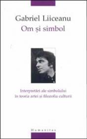 Om si simbol. Interpretari ale simbolului in teoria artei si filozofia culturii - Liiceanu Gabriel