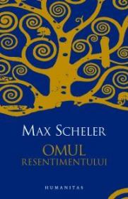 Omul resentimentului - Scheler Max