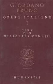 Opere Italiene I. Cina din miercurea cenusii - Bruno Giordano