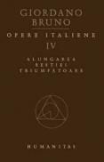 Opere Italiene IV. Alungarea bestiei triumfatoare - Bruno Giordano