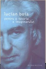 Pentru o istorie a imaginarului - Boia Lucian