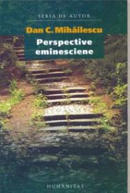 Perspective eminesciene - Mihailescu Dan C.