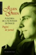 Placerea de a te povesti tie insuti. Pagini de jurnal - Green Julien