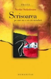 Scrisoarea pe care nu o vei citi niciodata - Strambeanu Nicolae