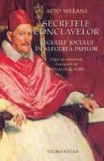 Secretele conclavelor. Regulile jocului in alegerea papilor - Melani Atto