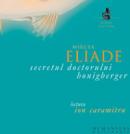 Secretul doctorului Honigberger (audiobook) - Eliade Mircea