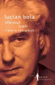 Sfarsitul lumii. O istorie fara sfarsit - Boia Lucian
