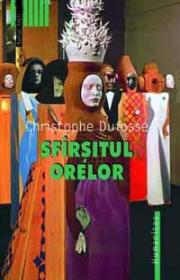 Sfirsitul orelor - Dufosse Christophe