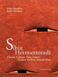 Sibiu. Hermannstadt (ed. bilingva, engleza/germana) - Mendrea Dinu si Radu (fotografii de)