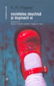Societatea deschisa si dusmanii ei - vol. 2.Epoca marilor profetii:Hegel si Marx - Popper Karl R.