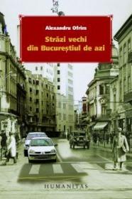 Strazi vechi din Bucuresti - Ofrim Alexandru