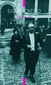 Teatru IV. Teatru scurt - Ionesco  Eugene