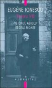 Teatru VII - Pietonul aerului. Regele moare - Ionesco Eugene