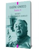 Teatru X. Macbett. Ce nemaipomenita aiureala! - Eugene Ionesco