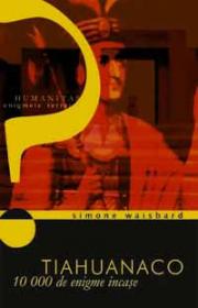 Tiahuanaco. 10000 de enigme incase - Waisbard Simone