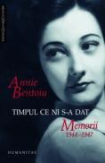 Timpul ce ni s-a dat. Memorii 1944-1947 - Bentoiu Annie