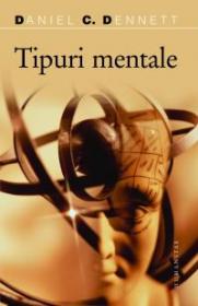 Tipuri mentale - Dennett Daniel C.