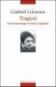 Tragicul. O fenomenologie a limitei si depasirii - Liiceanu Gabriel