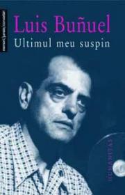 Ultimul meu suspin - Bunuel Luis