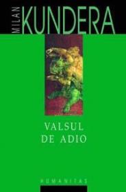 Valsul de adio - Kundera Milan