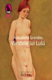 Varstele lui Lulu - Grandes Almudena