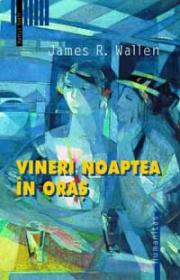 Vineri noaptea in oras - Wallen James R.