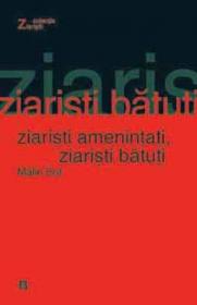 Ziaristi amenintati, ziaristi batuti - Bot Malin