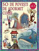 50 de povesti de adormit copiii, vol I - * * *