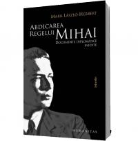 Abdicarea regelui Mihai - Mark Laszlo-Herbert